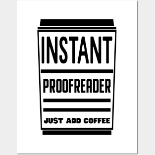 Instant proofreader, just add coffee Posters and Art